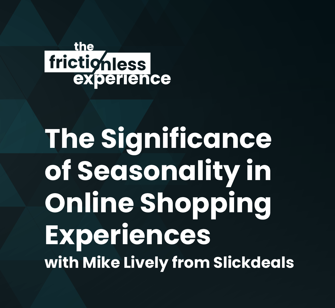 The Significance of Seasonality in Online Shopping Experiences with Mike Lively from Slickdeals