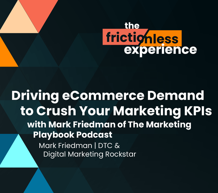 Driving eCommerce Demand to Crush Your Marketing KPIs with Mark Friedman