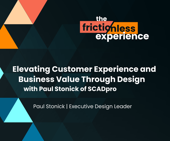 Elevating Customer Experience and Business Value Through Design with Paul Stonick of SCADpro