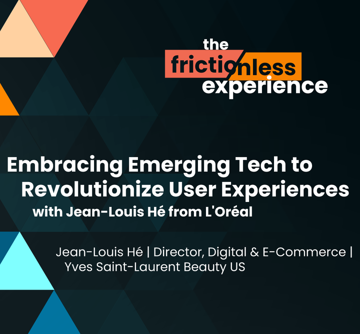 Embracing Emerging Tech to Revolutionize User Experiences with Jean-Louis Hé from L'Oréal