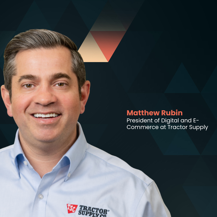 Delivering a Frictionless Experience with Tractor Supply’s Matthew Rubin
